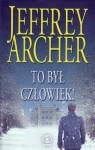 TO BYŁ CZŁOWIEK! JEFFREY ARCHER
