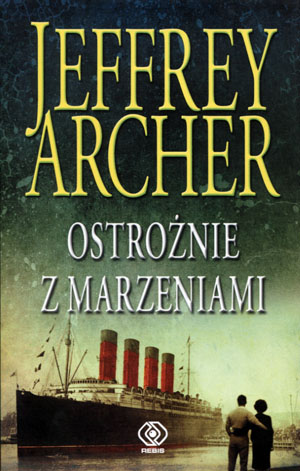 OSTROŻNIE Z MARZENIAMI JEFRREY ARCHER