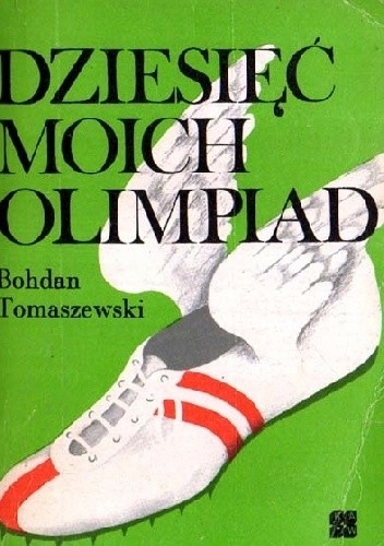 DZIESIĘĆ MOICH OLIMPIAD BOHDAN TOMASZEWSKI