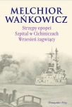 STRZĘPY EPOPEI SZPITAL W CICHINICZACH PO KLĘSCE MELCHIOR WAŃKOWICZ