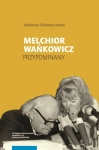 MELCHIOR WAŃKOWICZ PRZYPOMINANY ALEKSANDRA ZIÓŁKOWSKA-BOHEM