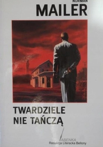 TWARDZIELE NIE TAŃCZĄ NORMAN MAILER