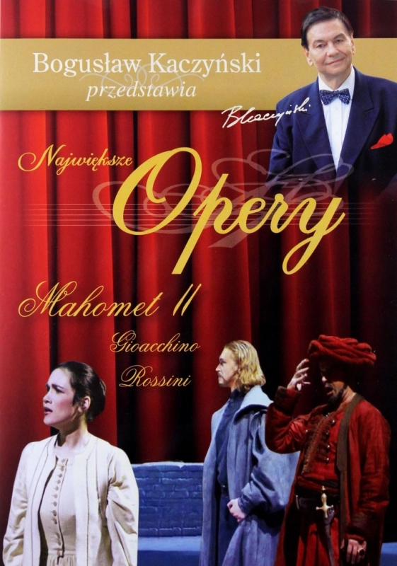 BOGUSŁAW KACZYŃSKI PRZEDSTAWIA OPERY MAHOMET II GIOACHINO ROSSINI DVD TO 13