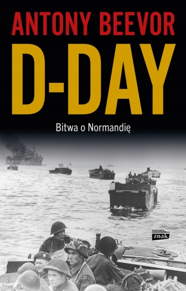 D-DAY BITWA O NORMANDIĘ ANTONY BEEVOR