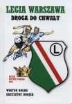 LEGIA WARSZAWA DROGA DO CHWAŁY KRZYSZTOF BROJEK WIKTOR BOŁBA