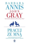 PRACUJ ZE MNĄ BARBARA ANNIS JOHN GRAY