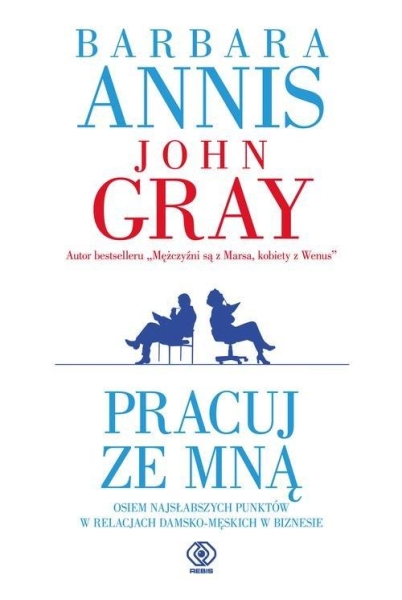 PRACUJ ZE MNĄ BARBARA ANNIS JOHN GRAY