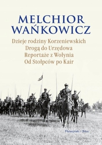 DZIEJE RODZINY KORZENIEWSKICH DROGĄ DO URZĘDOWA MELCHIOR WAŃKOWICZ