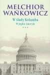 W ŚLADY KOLUMBA W PĘPKU AMERYKI TOM 3 MELCHIOR WAŃKOWICZ