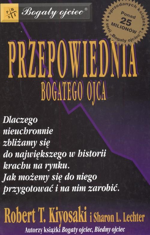 PRZEPOWIEDNIA BOGATEGO OJCA ROBERT T KIYOSAKI SHARON L LECHTER