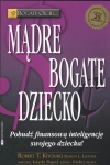 MĄDRE BOGATE DZIECKO ROBERT T KIYOSAKI SHARON L LECHTER