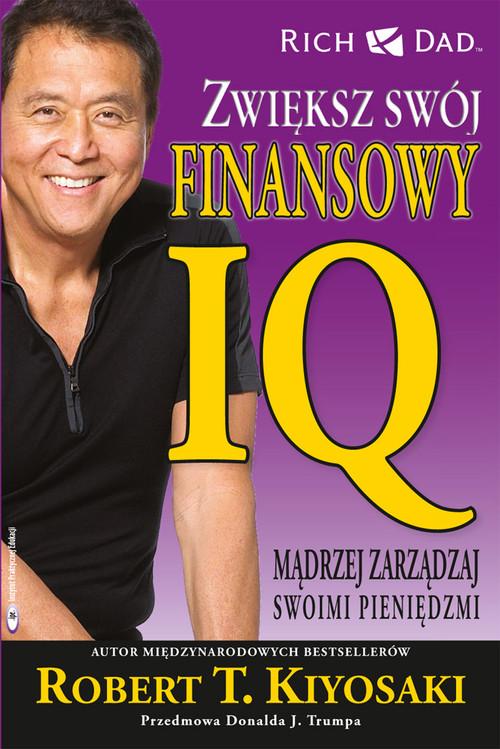 ZWIĘKSZ SWÓJ FINANSOWY IQ ROBERT T KIYOSAKI