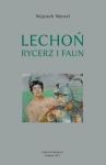 LECHOŃ RYCERZ I FAUN BIOGRAFIA POETY BR WOJCIECH WENCEL