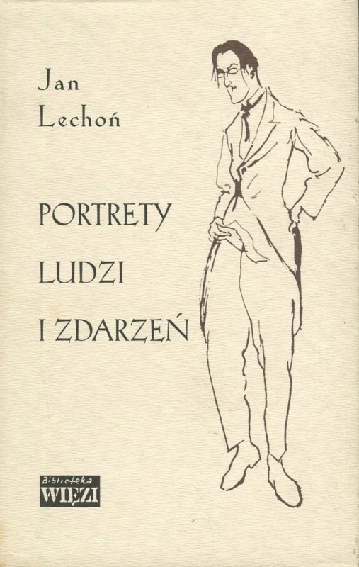 PORTRETY LUDZI I ZDARZEŃ JAN LECHOŃ