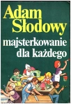 MAJSTERKOWANIE DLA KAŻDEGO ADAM SŁODOWY