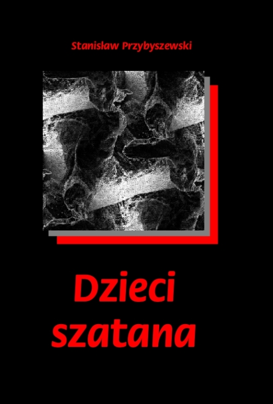 DZIECI SZATANA STANISŁAW PRZYBYSZEWSKI