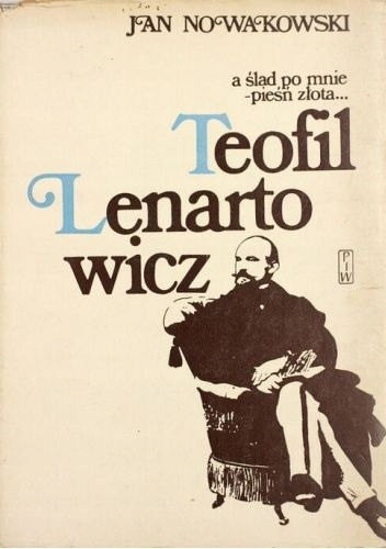 TEOFIL LENARTOWICZ A ŚLAD PO MNIE PIEŚŃ ZOSTAŁA JAN NOWAKOWSKI