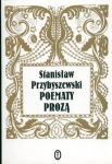 POEMATY PROZĄ STANISŁAW PRZYBYSZEWSKI