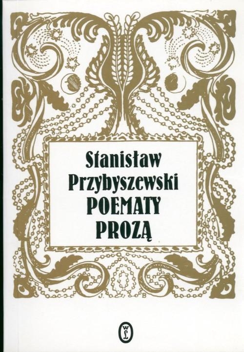 POEMATY PROZĄ STANISŁAW PRZYBYSZEWSKI
