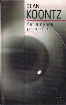 FAŁSZYWA PAMIĘĆ DEAN KOONTZ