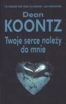 TWOJE SERCE NALEŻY DO MNIE DEAN KOONTZ