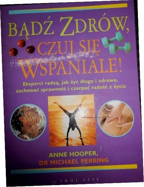 Bądź zdrów, czuj się wspaniale Anne Hooper, Michael Perring