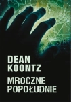 MROCZNE POPOŁUDNIE DEAN KOONTZ