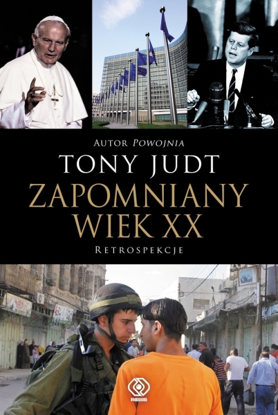 ZAPOMNIANY WIEK XX RETROSPEKCJE TONY JUDT