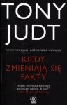 KIEDY ZMIENIAJĄ SIĘ FAKTY TONY JUDT