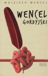 WENCEL GORDYJSKI WYBÓR FELIETONÓW WENCEL WOJCIECH
