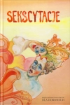 SEKSCYTACJE ANTOLOGIA POLSKIEJ LITERATURY FRYWOLNEJ RUBASZNEJ