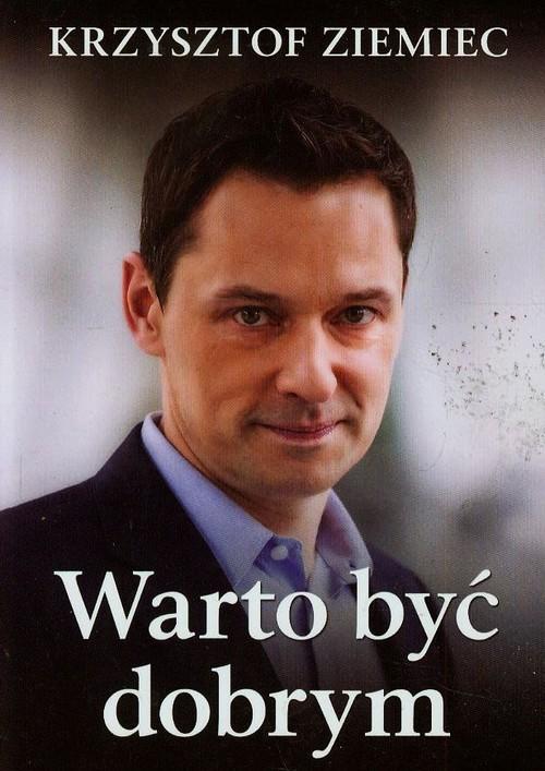 WARTO BYĆ DOBRYM KRZYSZTOF ZIEMIEC