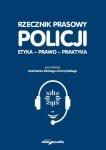 RZECZNIK PRASOWY POLICJI ETYKA PRAWO PRAKTYKA KAZIMIERZ WOLNY-ZMORZYŃSKI