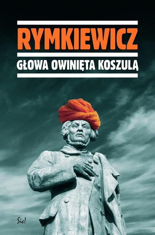 GŁOWA OWINIĘTA KOSZULĄ JAROSŁAW MAREK RYMKIEWICZ