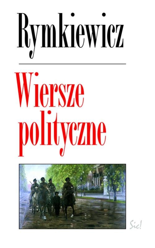 WIERSZE POLITYCZNE JAROSŁAW MAREK RYMKIEWICZ