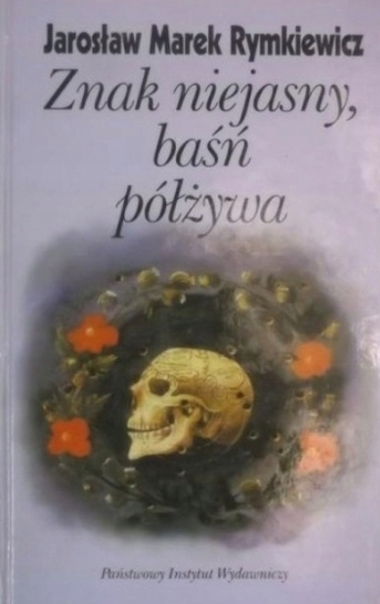 ZNAK NIEJASNY BAŚŃ PÓŁŻYWA JAROSŁAW MAREK RYMKIEWICZ