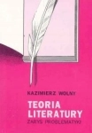 TEORIA LITERATURY ZARYS PROBLEMATYKI KAZIMIERZ WOLNY