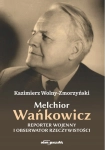 MELCHIOR WAŃKOWICZ REPORTER WOJENNY KAZIMIERZ WOLNY ZMORZYŃSKI