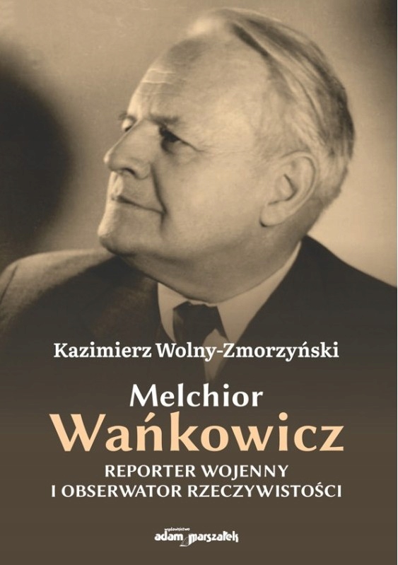 MELCHIOR WAŃKOWICZ REPORTER WOJENNY KAZIMIERZ WOLNY ZMORZYŃSKI