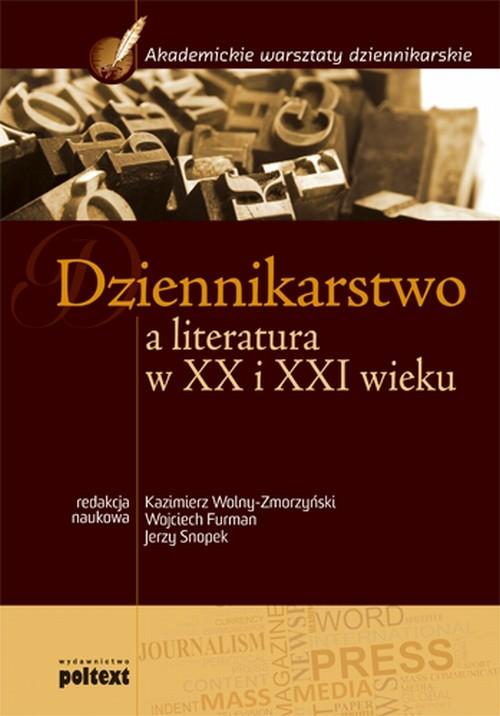 DZIENNIKARSTWO A LITERATURA W XX I XXI WIEKU PODRĘCZNIK WOLNY-ZMORZYŃSKI