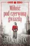 MIŁOŚĆ POD CZERWONĄ GWIAZDĄ JOANNA JAX