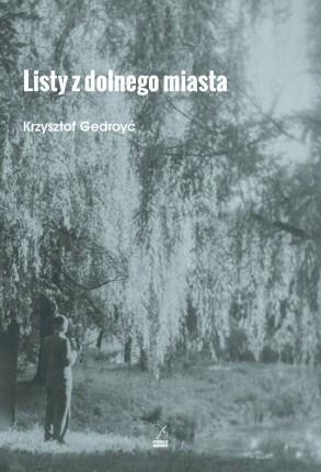 LISTY Z DOLNEGO MIASTA FUNDACJA SĄSIEDZI KRZYSZTOF GEDROYĆ