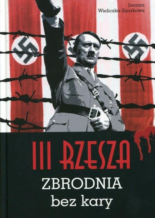 III RZESZA ZBRODNIA BEZ KARY JOANNA WIELICZKA SZARKOWA