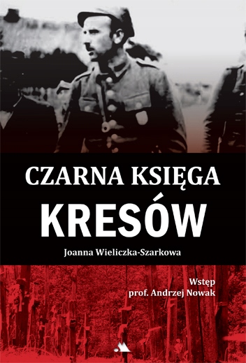 CZARNA KSIĘGA KRESÓW JOANNA WIELICZKA SZARKOWA