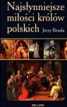 NAJSŁYNNIEJSZE MIŁOŚCI KRÓLÓW POLSKICH JERZY BESALA