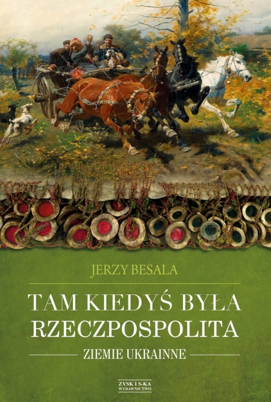TAM KIEDYŚ BYŁA RZECZPOSPOLITA JERZY BESALA