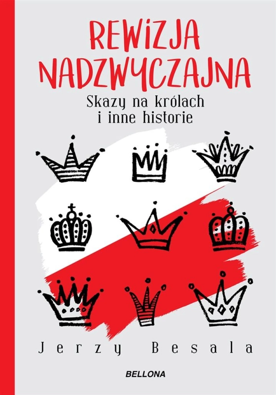 REWIZJA NADZWYCZAJNA SKAZY NA KRÓLACH I INNE HISTORIE JERZY BESALA