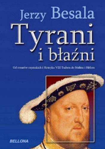 TYRANI I BŁAŹNI JERZY BESALA