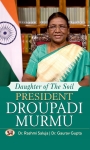 DRAUPADI MURMU DAUGHTER OF THE SOIL PRESIDENT INDIE