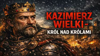 KAZIMIERZ WIELKI KRÓL POLSKI 
